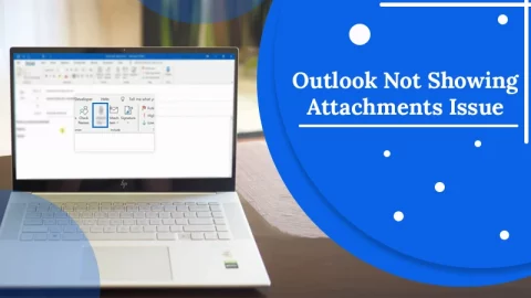 Best 7 Ways To Fix Outlook Not Showing Attachments Issue