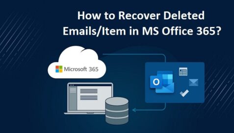 Recover Deleted Emails or Items in MS Office 365 – Top 3 Solutions